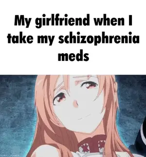 my-girlfriend-when-i-take-my-schizphrenia-meds-disappear.webp